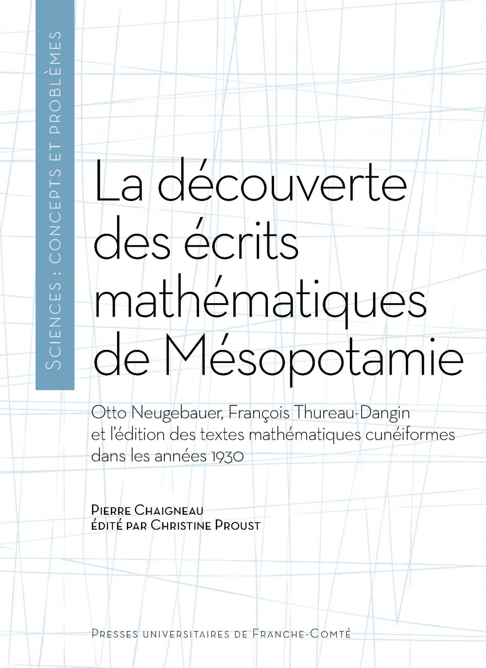 La découverte des écrits mathématiques de Mésopotamie. Otto Neugebauer, François Thureau-Dangin et l’édition des textes mathématiques cunéiformes dans les années 1930
